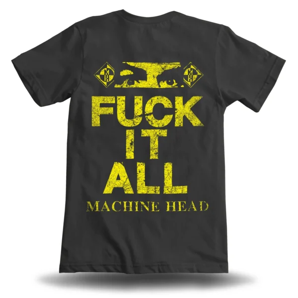 MACHINE HEAD Fk IT ALL THROWBACK TEE BACK